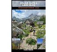 JULIAN ALPS & LAKE BLED WANDERFÜHRER 2026