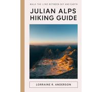 Julian Alps Via Alpina Hiking Guide: walk the line between sky and earth