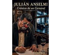 JULIÁN ANSELMI Crónica de un Carnaval