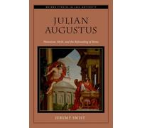 Julian Augustus : Platonism, Myth, and the Refounding of Rome
