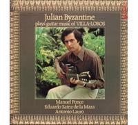 Julian Byzantine - Plays Guitar Music Of Villa-Lobos