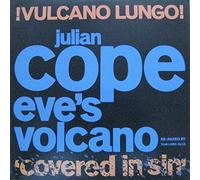 Julian Cope - Eve's Volcano - !Vulcano Lungo! (Covered In Sin)