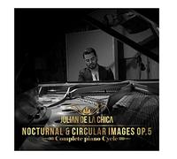 Julian De La Chica: Nocturnal And Circular Images Op. 5