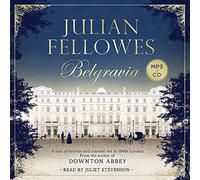 Julian Fellowes's Belgravia: A tale of secrets and scandal set in 1840s London from the creator of DOWNTON ABBEY