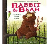 Julian Gough Rabbit & Bear: The Pest in the Nest : Book 2 Paperback Julian Gough Multicolor