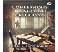 Julian Hawthorne Confessions & Criticisms Paperback Book Julian Hawthorne Multicolor