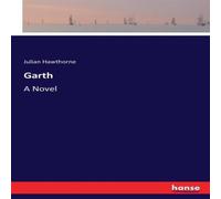 Julian Hawthorne Garth:A Novel Paperback Book Julian Hawthorne Multicolor