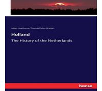 Julian Hawthorne Holland:The History of the Netherlands Paperback Book Julian Hawthorne Multicolor