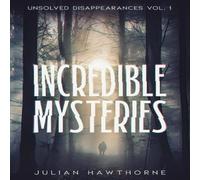 Julian Hawthorne Incredible Mysteries Unsolved Disappearances Vol. 1 Paperback Book Julian Hawthorne Multicolor