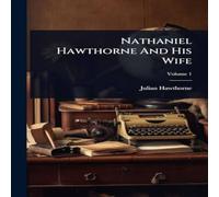 Julian Hawthorne Nathaniel Hawthorne & His Wife Paperback Book Julian Hawthorne Multicolor
