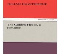 Julian Hawthorne The Golden Fleece, a Romance Paperback Book Julian Hawthorne Multicolor