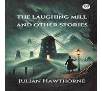 Julian Hawthorne The Laughing Mill & Other Stories Paperback Book Julian Hawthorne Multicolor