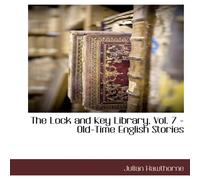 Julian Hawthorne The Lock & Key Library, Vol. 7 - Old-Time English Stories Julian Hawthorne Multicolor