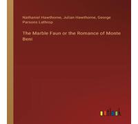 Julian Hawthorne The Marble Faun or the Romance of Monte Beni Paperback Book Julian Hawthorne Multicolor