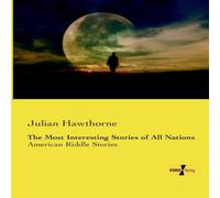 Julian Hawthorne The Most Interesting Stories of All Nations:American Riddle Julian Hawthorne Multicolor
