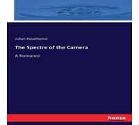 Julian Hawthorne The Spectre of the Camera:A Romance Paperback Book Julian Hawthorne Multicolor