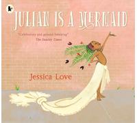 JULIAN IS A MERMAID By LOVE, JESSICA (Paperback) (9781406386424)
