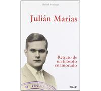 Julián Marías. Retrato de un filósofo enamorado (Historia y Biografías)