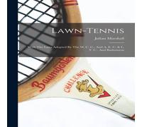 Julian Marshall Lawn-tennis: With The Laws Adopted By The M. C. C., & A. E. C Julian Marshall Multicolor