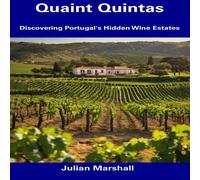 Julian Marshall Quaint Quintas: Discovering Portugal's Hidden Wine Estates Julian Marshall Multicolor