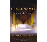 [Julian of Norwich: A Mystic for Today] (By: William A. Meninger) [published: April, 2011]
