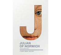 Julian of Norwich : A Very Brief History