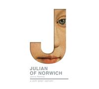 Julian of Norwich: A Very Brief History