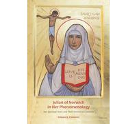 Julian of Norwich in Her Phenomenology: Her Spiritual Texts and Their Historical Contexts