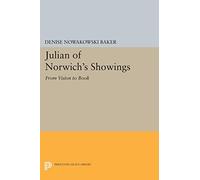 Julian of Norwich′s Showings - From Vision To Book (Princeton Legacy Library)