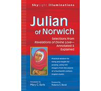 Julian of Norwich: Selections from Revelations of Divine Love-Annotated & Explained (SkyLight Illuminations)