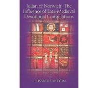 Julian of Norwich: The Influence of Late-Medieval Devotional Compilations