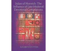 Julian of Norwich: The Influence of Late-Medieval Devotional Compilations (Studies in Medieval Mysticism)