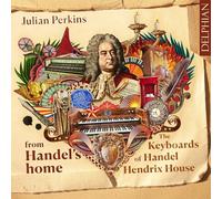 Julian Perkins / Carole Cerasi - From Handel's Home: The Keyboards of Handel Hendrix House