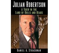 Julian Robertson: A Tiger in the Land of Bulls and Bears