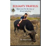 JULIAN’S TRAVELS: Reflections On My Year of World Schooling
