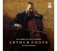 Julian Schwarz; Marika Bournaki; Gerard Schwarz; Buffalo Philharmonic Orchestra - Arthur Foote: The Complete Cello Works