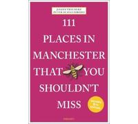 Julian Treuherz Peter de Fi 111 Places in Manchester That You Should (Paperback)