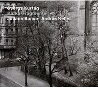 Juliane Banse/Andras Keller - Kurtag: Kafka Fragments