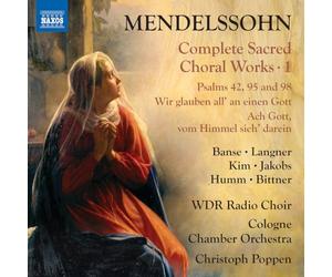 Juliane Banse; Charlotte Langner; Seil Kim; Thomas Jakobs; Aneas Humm; Manfred Bittner; WDR Radio Choir; Cologne Chamber Orchestra; Christoph Poppen - Felix Mendelssohn: Complete Sacred Choral Works, Vol. 1