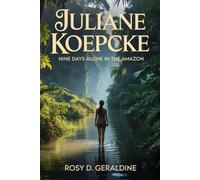 Juliane Koepcke: Nine Days Alone in the Amazon