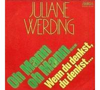 Juliane Werding - Oh Mann Oh Mann, Wo Hat Der Mann Nur Seine Augen / Wenn Du Denkst Du Denkst Dann Denkst Du Nur Du Denkst - AMIGA - 4 56 328