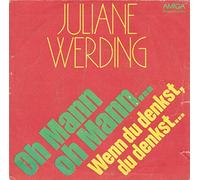 Juliane Werding - Wenn du denkst du denkst dann denkst du nur du denckst, Oh Mann oh Mann, wo hat der Mann nur seine Augen Erscheinungsjahr 1978