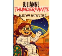 Julianne Thunderpants: Blast Off To The Stars (Julianne Thunderpants Series)