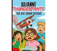 Julianne Thunderpants: The Air Show Rescue (Julianne Thunderpants Series)