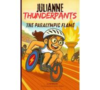 Julianne Thunderpants: The Paralympic Flame (Julianne Thunderpants Series)