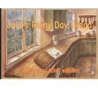 Julia's Rainy Day Bread: A cozy story baked with love
