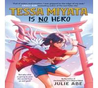 Julie Abe Tessa Miyata Is No Hero Paperback Book Julie Abe Multicolor