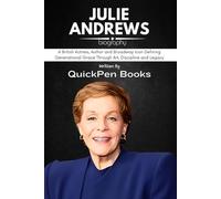 JULIE ANDREWS BIOGRAPHY: A British Actress, Author and Broadway Icon Defining Generational Grace Through Art, Discipline and Legacy