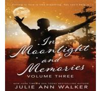Julie Ann Walker In Moonlight & Memories: Volume Three Paperback Book Julie Ann Walker Multicolor