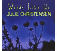 Julie Christensen - Weeds Like Us Deluxe Edition